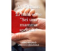 25 mila volte “Sei una mamma speciale”: non è la ripetizione di una frase, ma la misura del mio amore