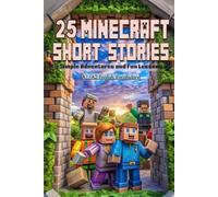 25 Minecraft Short Stories: Simple Adventures and Fun Lessons for New English Learners (A1/A2 Level): Unlock English Skills with Easy-to-Read Minecraft Stories for ESL Beginners and Young Readers!