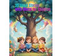 25 Moral Stories for Kids: Short, Inspiring Tales that Teach Confidence, Kindness, and Courage