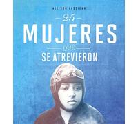 25 Mujeres Que Se Atrevieron