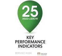 25 Need-To-Know Key Performance Indicators (Paperback) Bernard Marr, (Auteur)