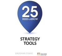 25 Need-To-Know Strategy Tools (Paperback) Vaughan Evans, (Auteur)