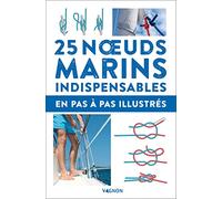 25 noeuds marins indispensables - en pas-à-pas illustrés
