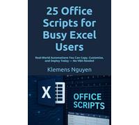25 Office Scripts for Busy Excel Users: Real-World Automations You Can Copy, Customize, and Deploy Today - No VBA Needed