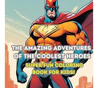25 Pages of Heroic Adventures: A Super Fun Coloring Journey with the Coolest Superheroes for Kids!: Unleash Your Imagination with Action-Packed Heroes, Exciting Stories, and Endless Coloring Fun