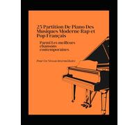 25 Partition De Piano Des Musiques Moderne Rap et Pop Français Des Meilleurs Chanteurs Pour Un Niveau Intermédiaire