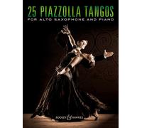 25 Piazzolla Tangos: for Alto Saxophone and Piano. alto saxophone and piano.