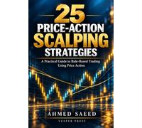 25 Price Action Scalping Strategies: A Practical Guide to Rule-Based Trading Using Price Action