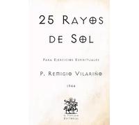 25 Rayos de Sol: Para Ejercicios Espirituales (Facsímil de 1944) (Clásicos Católicos de El Templario Editorial)