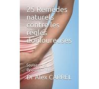 25 Remèdes naturels contre les règles douloureuses: Soulager les dysménorrhées.
