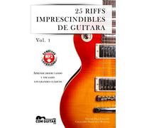 25 riffs imprescindibles de guitarra: Aprende disfrutando y tocando los grandes clásicos