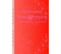 25 Romance Writing Prompts: 25 Romance writing prompts to help with the writing slump