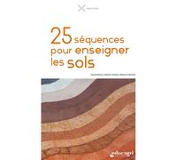 25 séquences pour enseigner les sols - Sophie Raous - Educagri - broché - Guide