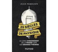 25 siècles de physique Jean Perdijon (Auteur)