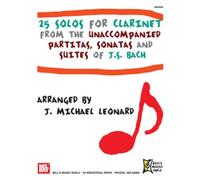 25 Solos for Clarinet from the Unaccompanied Partitas, Sonatas and Suites of J.S. Bach