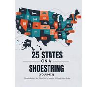 25 States on a Shoestring (Volume 2): How to Explore the Other Half of America Without Going Broke