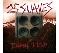 25 Suaves - I Want It Loud [Import]