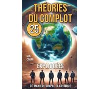25 Théories du Complot Expliquées de Manière Simple et Critique