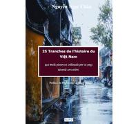 25 tranches de l'histoire du Vi t-Nam: que toute personne intéressée par le pays devrait connaître
