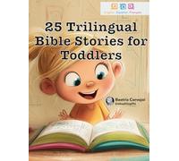 25 Trilingual Bible Stories for Toddlers: Beautifully Illustrated Bible Tales for Your Little Ones