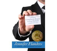 25 Ways to Communicate Respect to Your Husband: A Handbook for Wives