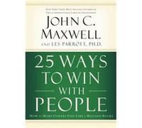 25 Ways to Win with People International Edition How to Make Others Feel Like a Million Bucks by Les Parrott John C. Maxwell Les Parrott John C. Maxwell (Auteur)