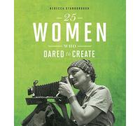 25 Women Who Dared To Create