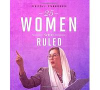 25 Women Who Ruled