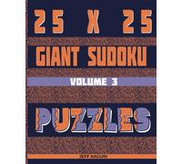 25 X 25 Giant Sudoku Puzzles: 100 Combined Alphabet letters A to P and Numbers 1 to 9 (Volume 3)