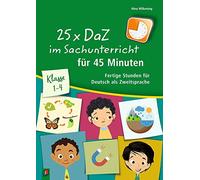 25 x DaZ im Sachunterricht für 45 Minuten: Klasse 1 - 4 - Fertige Stunden für Deutsch als Zweitsprache