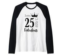 25 Year Old and Fabulous - Sassy Classy 25th Birthday Women Manche Raglan