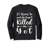 25 Years in and She Hasn't Killed Me Yet 25th Anniversary Manche Longue