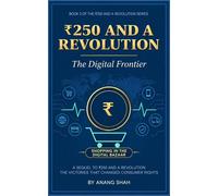 ?250 AND A REVOLUTION The Digital Frontier Rs. 250 and a Revolution, #3 - Anang Shah - Anang Shah - ebook (ePub) - Livre