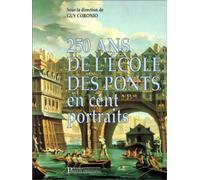 250 ans de l'école des ponts en cent portraits - Guy Coronio - Presses De L'ecole Nationale Des Ponts Et Chaussees - broché - Etude