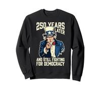 250 Ans Plus Tard et Toujours en Lutte pour la démocratie 1776-2026 Sweatshirt
