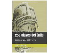 250 Claves Del Éxito: Lecciones De Liderazgo