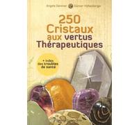 250 cristaux aux vertus thérapeutiques Günter Hohenberger (Auteur), Claude Dhorbais (Traduction), Angela Gentner (Auteur)