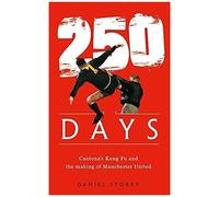 250 Days : Cantona's Kung Fu And The Making Of Man U