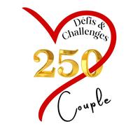 250 Défis et Challenges Couple: Livre d'Idées d'Activités à Réaliser en Couple pour Passer de Bons Moments | Idée de Cadeau pour Noel, Anniversaire, Saint Valentin