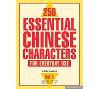250 Essential Chinese Characters for Everyday Use