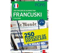 250 exercices clés de vocabulaire français pour les niveaux A1-B2 3ème édition PONS