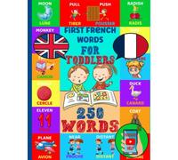 250 First French Words for Toddlers: Learn french for Kids | English-French Bilingual book for kids age 3-9 | French-English Picture Dictionary