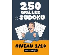 250 Grilles de Sudoku | Niveau 1 / 10: Prêt(e) à relever le défi ? Préparez-vous à résoudre 250 Grilles de Sudoku niveau 1/10 ! Corrigés inclus pour ... réponses. Des heures de jeu en perspective !
