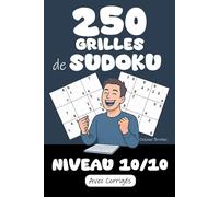 250 Grilles de Sudoku | Niveau 10 / 10: Prêt(e) à relever le défi ? Préparez-vous à résoudre 250 Grilles de Sudoku niveau 10/10 ! Corrigés inclus pour ... réponses. Des heures de jeu en perspective !