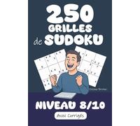250 Grilles de Sudoku | Niveau 8 / 10: Prêt(e) à relever le défi ? Préparez-vous à résoudre 250 Grilles de Sudoku niveau 8/10 ! Corrigés inclus pour ... réponses. Des heures de jeu en perspective !