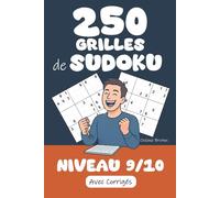 250 Grilles de Sudoku | Niveau 9 / 10: Prêt(e) à relever le défi ? Préparez-vous à résoudre 250 Grilles de Sudoku niveau 9/10 ! Corrigés inclus pour ... réponses. Des heures de jeu en perspective !
