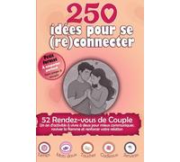 250 idées pour se (re)connecter en couple: 52 rendez-vous d’amoureux pour un an d’activités à vivre à deux, mieux communiquer, raviver la flamme et ... N&B petit format, sans pages à remplir)