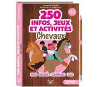 250 infos, jeux et activités - Chevaux Emmanuelle Rocca Poliméni (Auteur), Aurore Meyer (Auteur), Laura Gómez Guerra (Illustration)