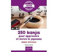 250 kanjis pour apprendre et écrire le japonais - Cahier d'écriture - Thomas Janvier - Ellipses - broché - Méthode de langue