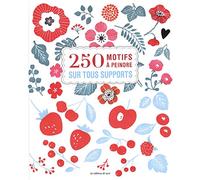 250 MOTIFS A PEINDRE SUR TOUS SUPPORTS